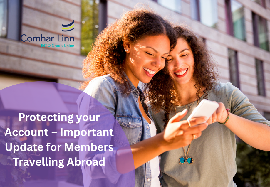 Protecting your Account – Important Update for Members Travelling Abroad